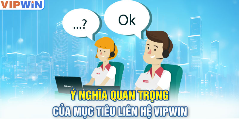 Ý nghĩa quan trọng của mục tiêu Liên Hệ KUBET